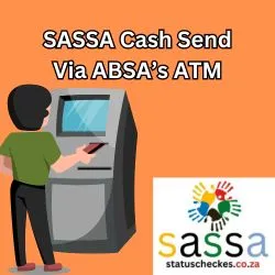 SASSA Cash Send Via ABSA’s ATM