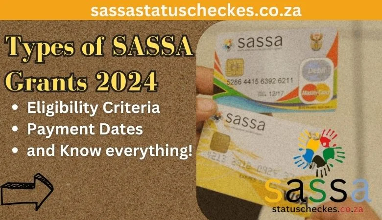 Types of SASSA Social Grants - Eligibility Payment Dates and More!